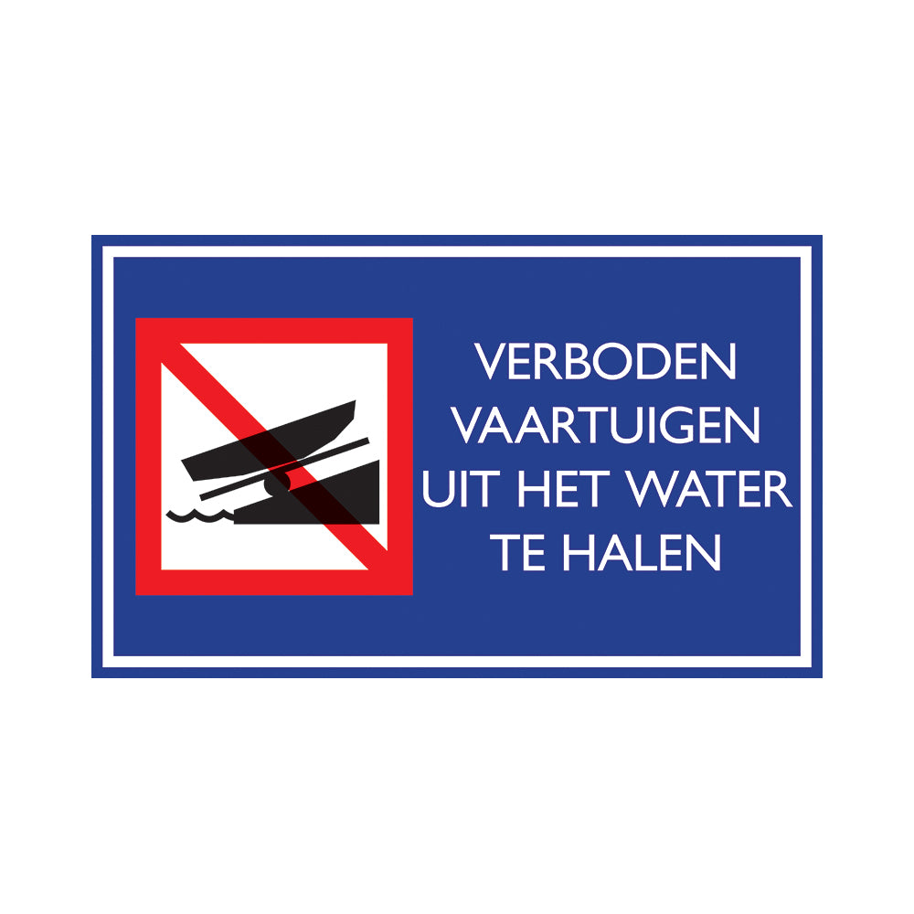 Nautic verboden vaartuigen uit het water te halen - Bord 330x200 mm - 1271330006 - EAN 8711234061096 - aluminium sandwich dibond 3 mm